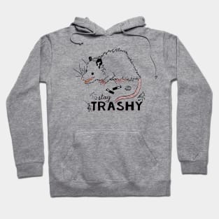 Stay Trashy Hoodie